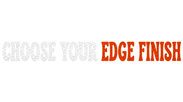 Choose Your Edge Finish.png