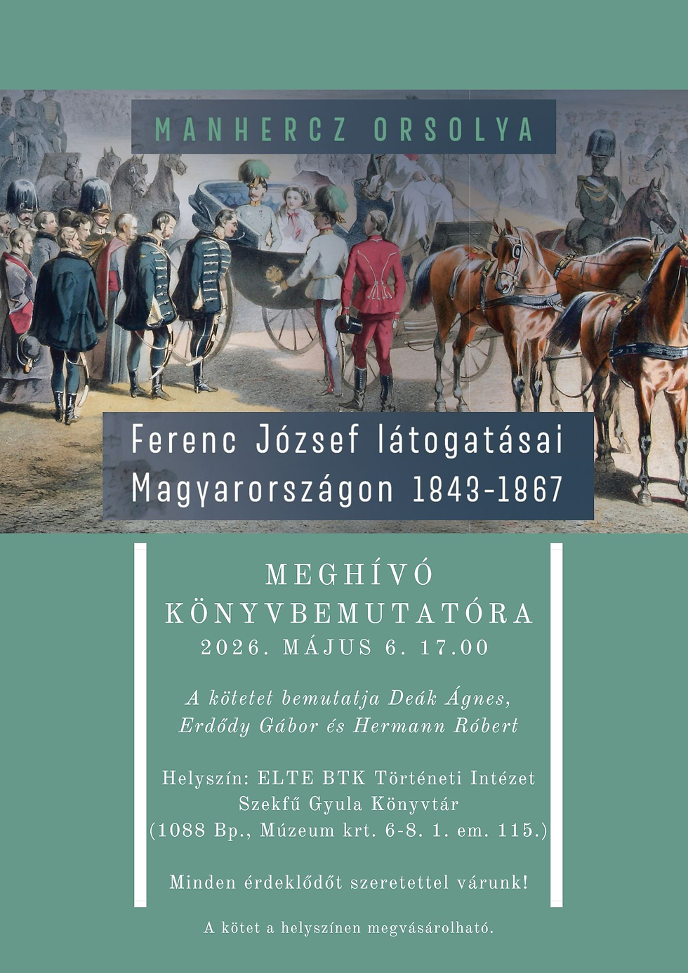 Kötetbemutató - Manhercz Orsolya: Ferenc József látogatásai Magyarországon 1843–1867
