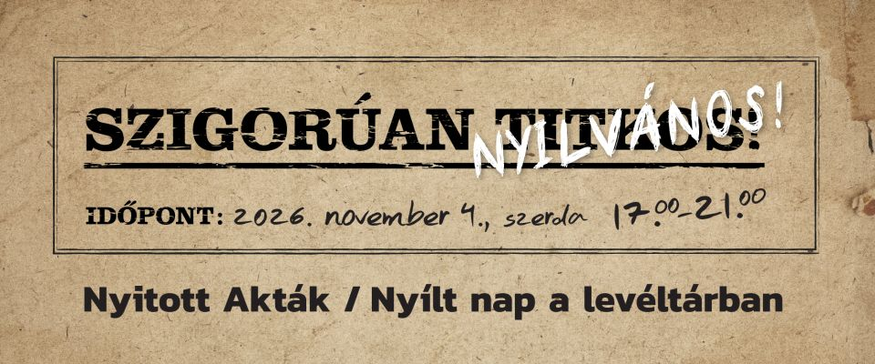 Nyitott Akták – Nyílt nap a levéltárban!