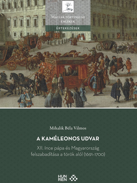 Megjelent Mihalik Béla: A kaméleonos udvar. XII. Ince pápa és Magyarország felszabadítása a török alól (1691–1700) című könyve