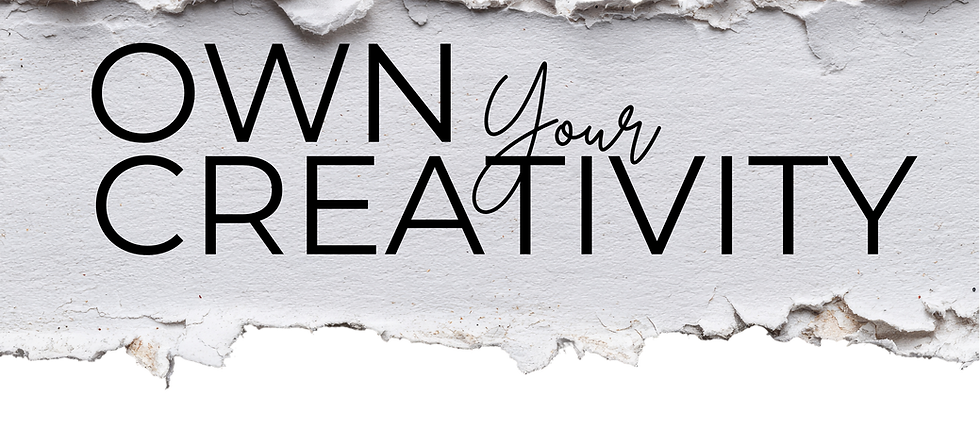 own your creativity