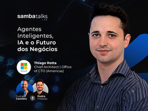 SambaTalks T08E18 com Thiago Rotta, Chief Architect (Office of CTO) da Microsoft