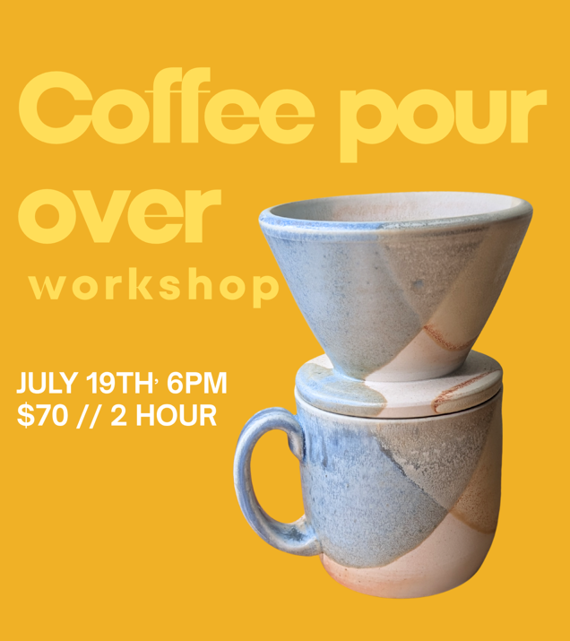 Coffee Pour Over// July 19th 6pm-8pm