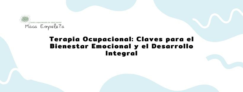 Terapia Ocupacional: Claves para el Bienestar Emocional y el Desarrollo Integral