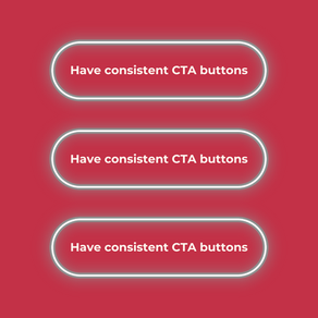 Make Sure Your Call To Action (CTA) Is Easy To Find With Consistent Design And Placement
