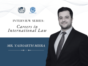 Interview Series: Careers in International Law Mr. Yasharth Misra