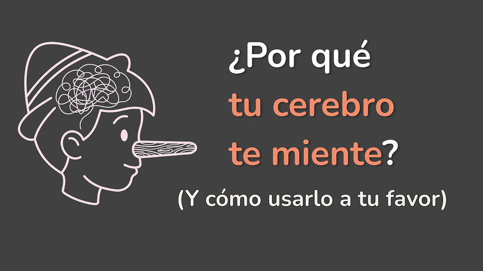 ¿Por qué tu cerebro te miente? (Y como usarlo a tu favor)
