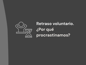 Retraso voluntario ¿Por qué procrastinamos?