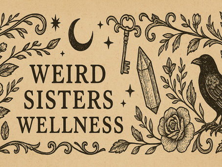 Weird Sisters Wellness Welcome Packet