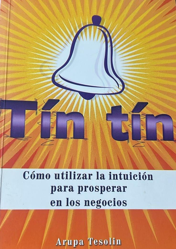 TIN TIN : COMO UTILIZAR LA INTUICION PARA PROSPERAR EN LOS NEGOCIOS de ARUPA TE