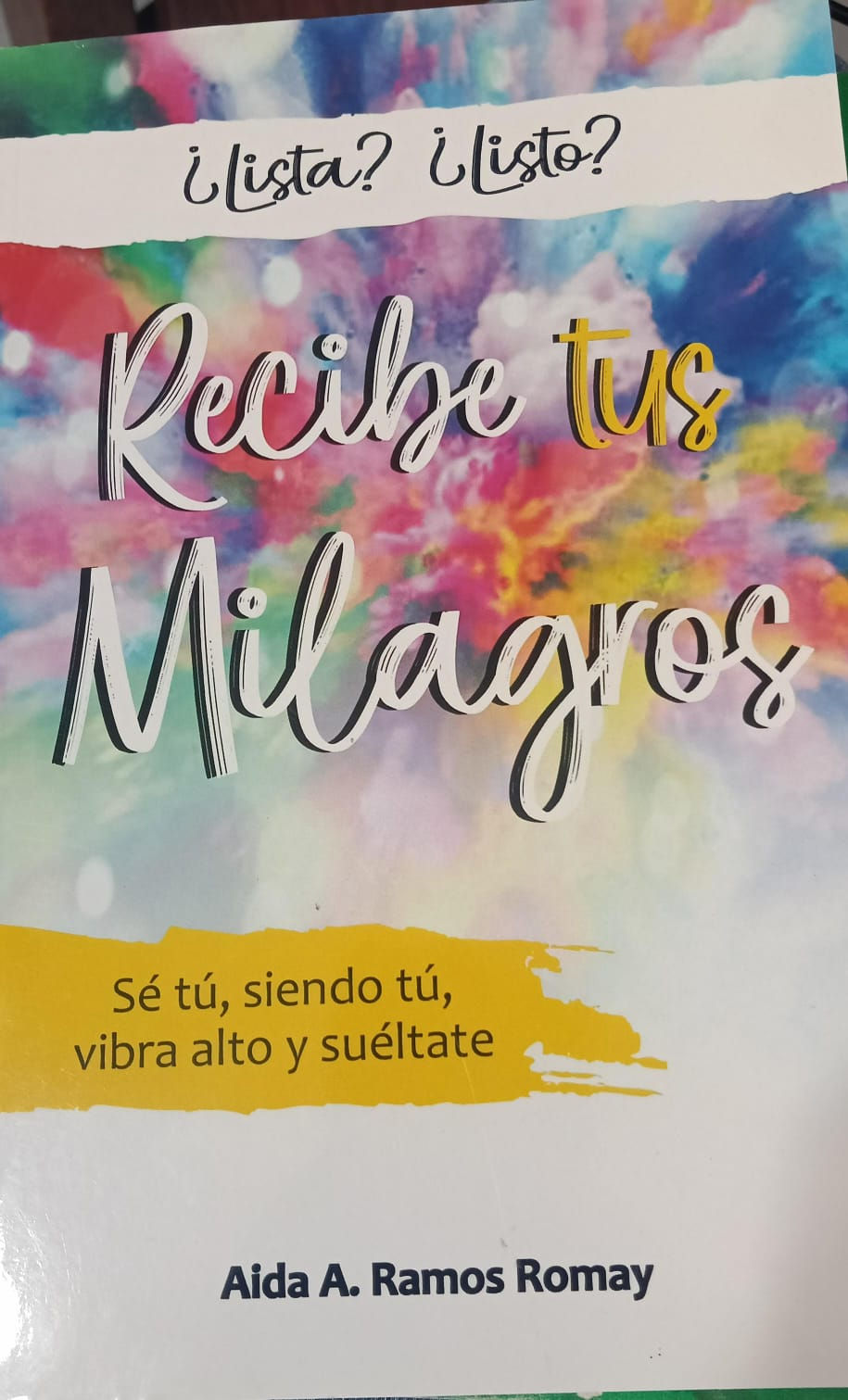 ¿LISTA?¿LISTO? RECIBE TUS MILAGROS de AIDA A. RAMOS ROMAY