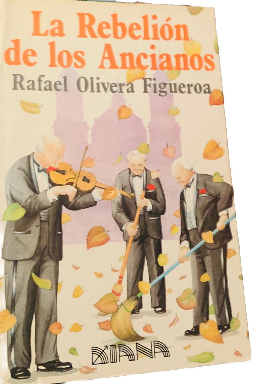LA REBELION DE LOS ANCIANOS de RAFAEL OLIVERA FIGUEROA