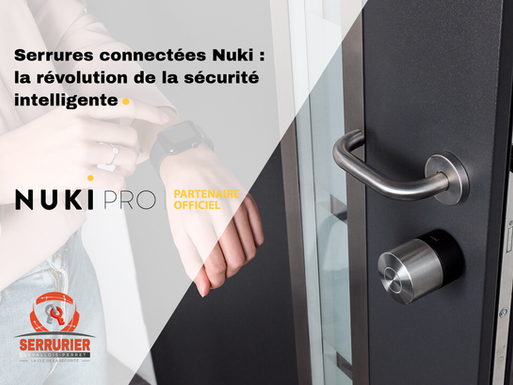 Serrures connectées Nuki : la révolution de la sécurité intelligente avec Serrurier Levallois-Perret, partenaire Nuki