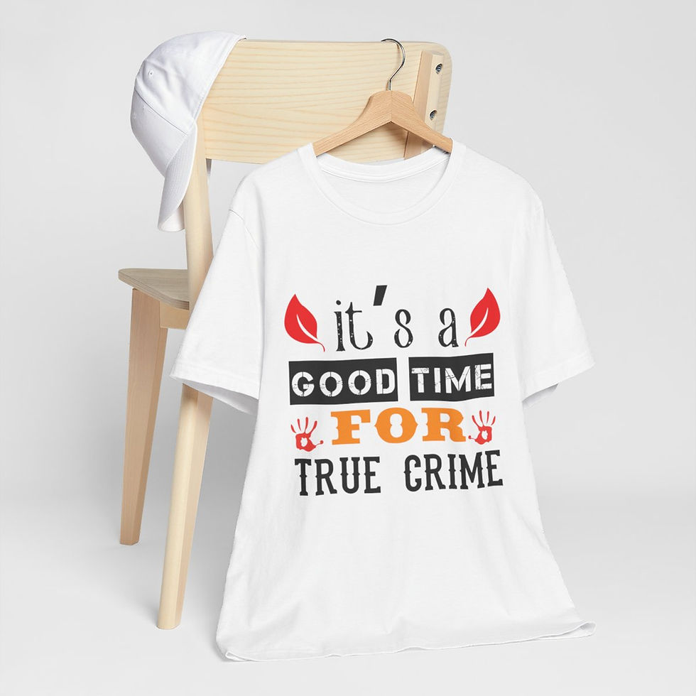 True Crime Lover T-Shirt It's A Good Time For True Crime Shirt Fun Art Tee