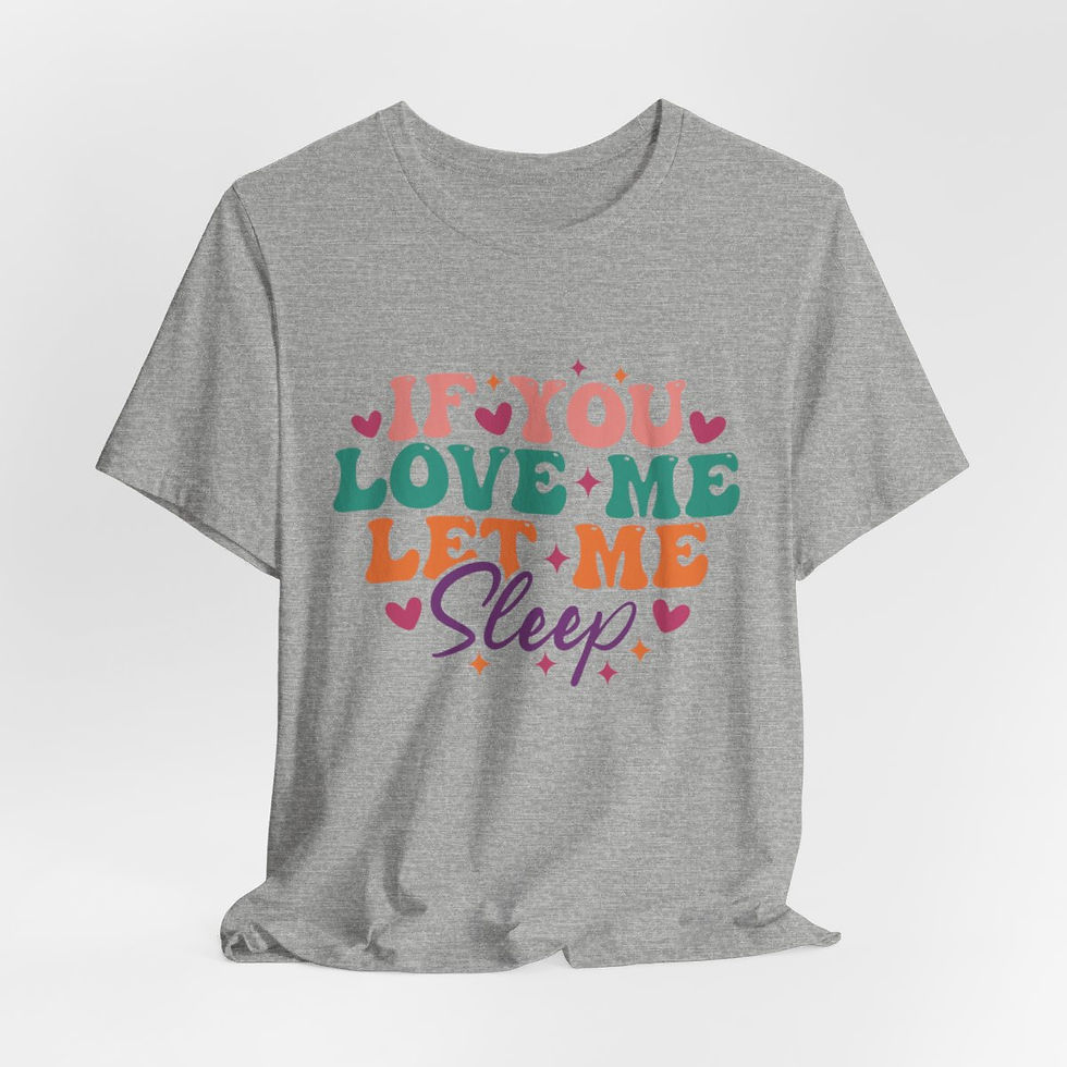Thumbnail: Sarcastic T-Shirt If You Love Me Let Me Sleep Expressive Apparel Fun Gifts