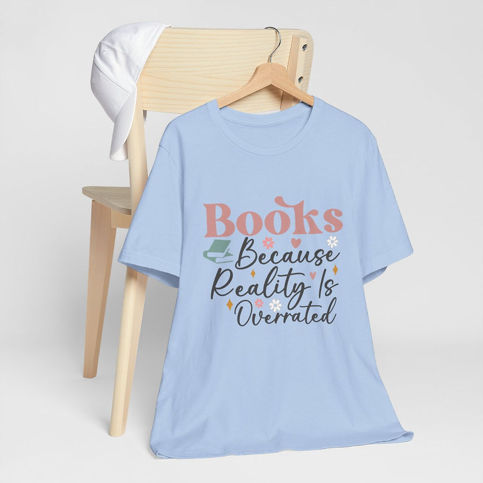 Thumbnail: Book T-Shirt Books Because Reality is Overrated Expressive Fun Thoughtful Gifts