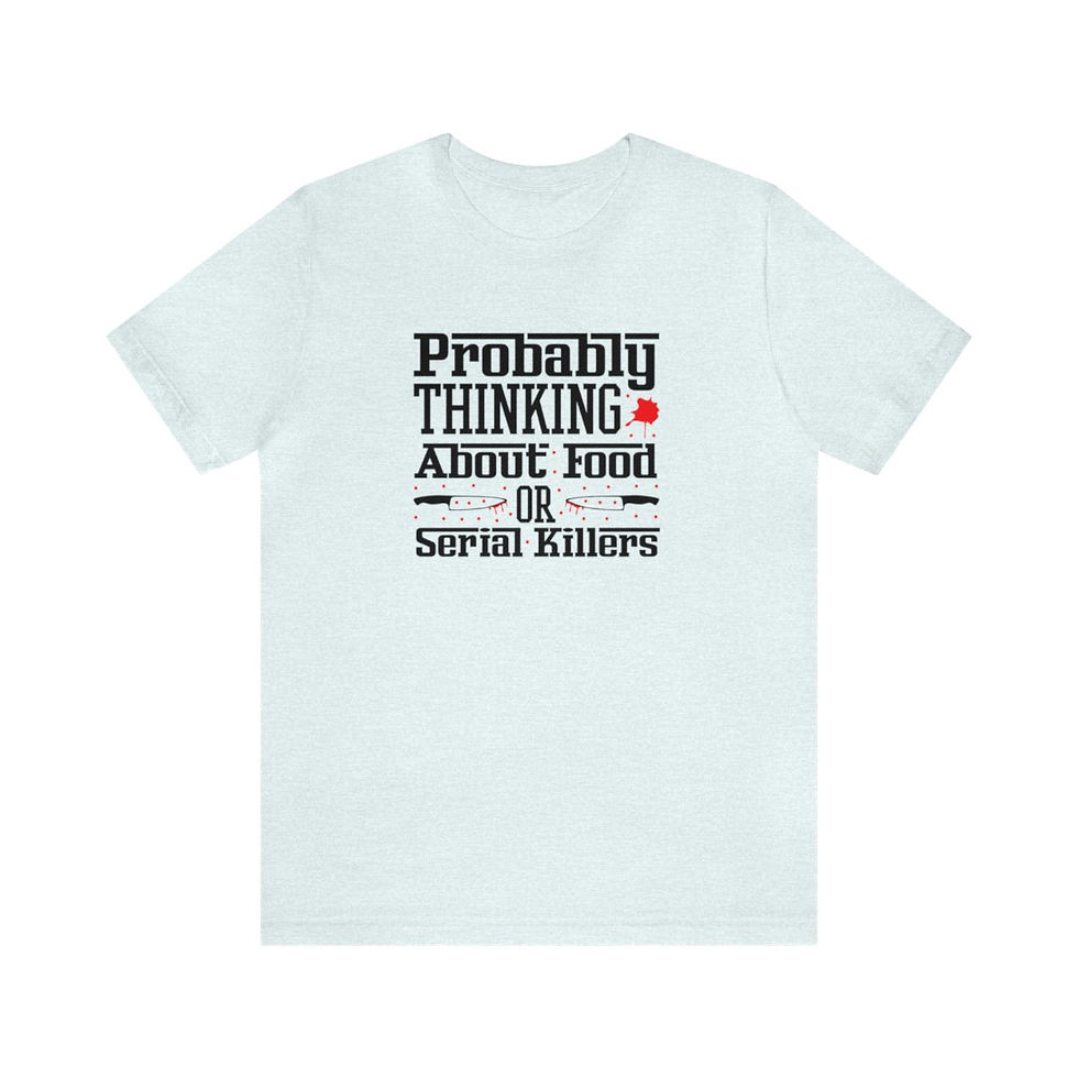 Thumbnail: True Crime T-Shirt Probably Thinking About Food or Serial Killers Art Tee Gifts 