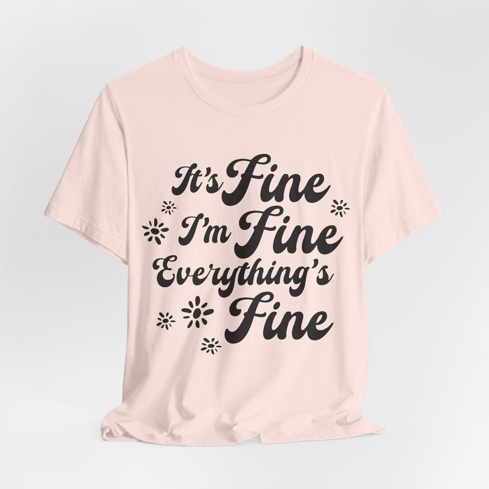 Thumbnail: Sarcastic T-Shirt It's Fine I'm Fine Everything's Fine Expressive Fun Gifts
