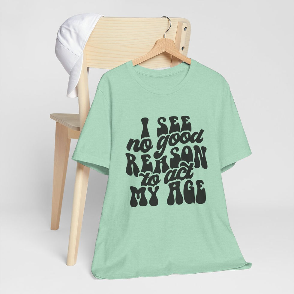 Thumbnail: Retro Sarcastic T-Shirt I See No Good Reason to Act My Age Expressive Funny Gift