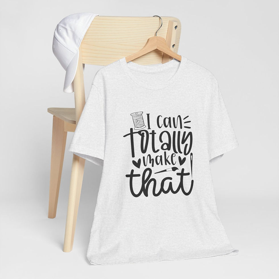 Thumbnail: Crafter T-Shirts I Can Totally Make That Expressive Apparel Fun Thoughtful Gifts