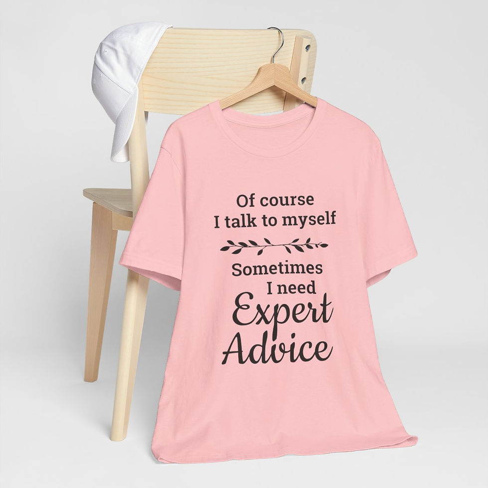 Thumbnail: Sarcastic T-Shirt Of Course I Talk to Myself Expressive Apparel Funny Gifts
