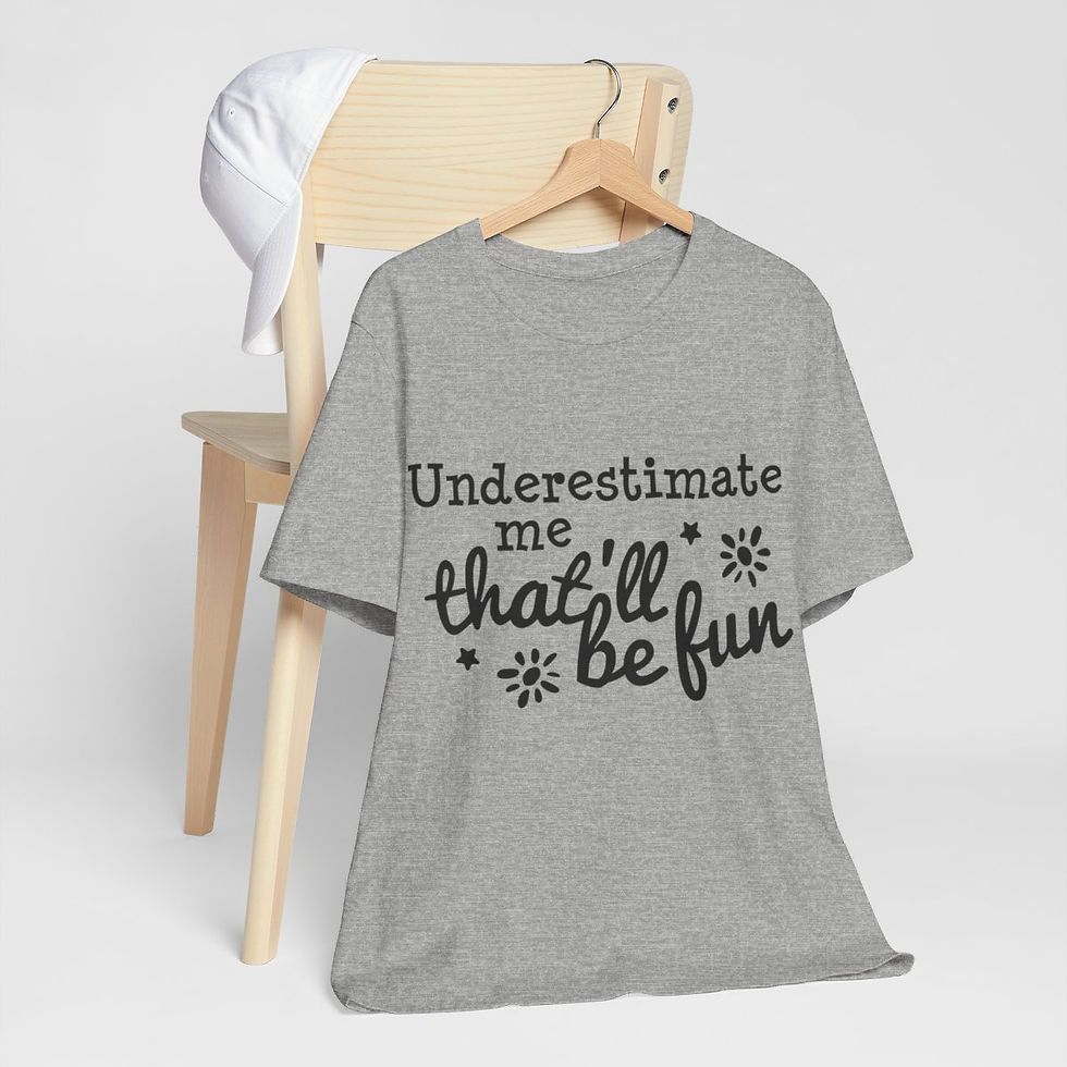 Thumbnail: Sarcastic T-Shirt Underestimate Me That'll be Fun Expressive Apparel Funny Gifts