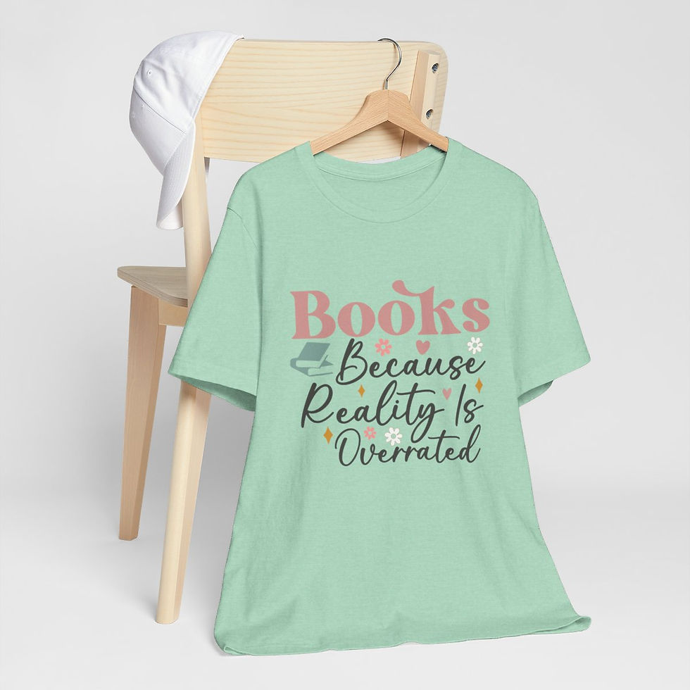Thumbnail: Book T-Shirt Books Because Reality is Overrated Expressive Fun Thoughtful Gifts