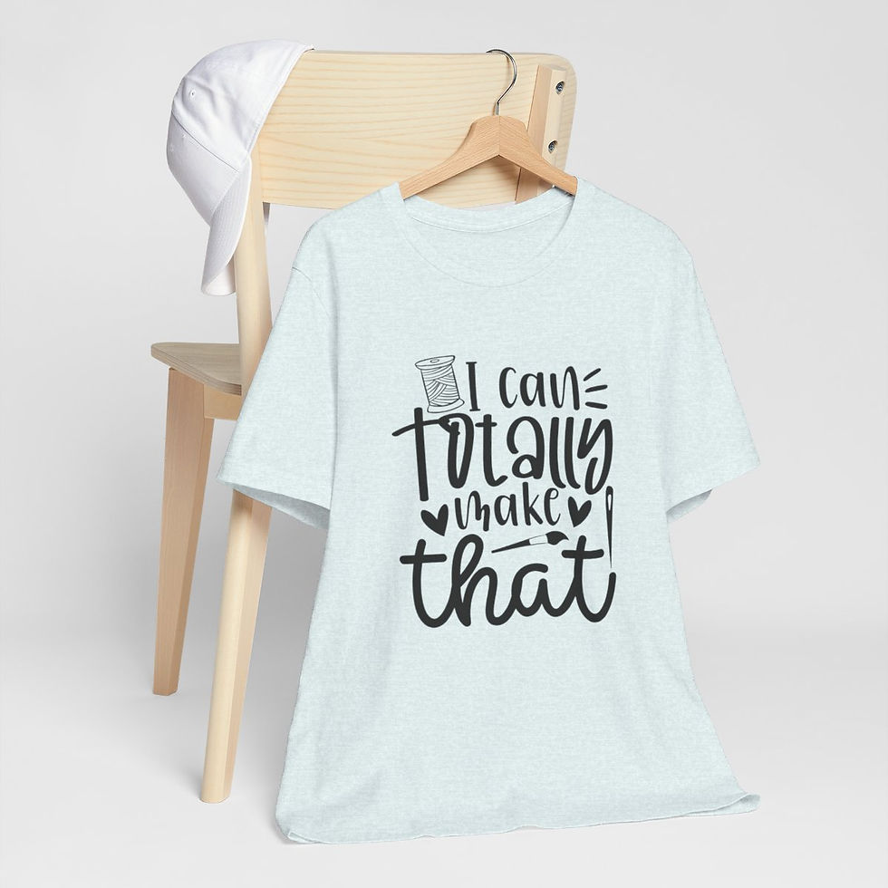 Thumbnail: Crafter T-Shirts I Can Totally Make That Expressive Apparel Fun Thoughtful Gifts