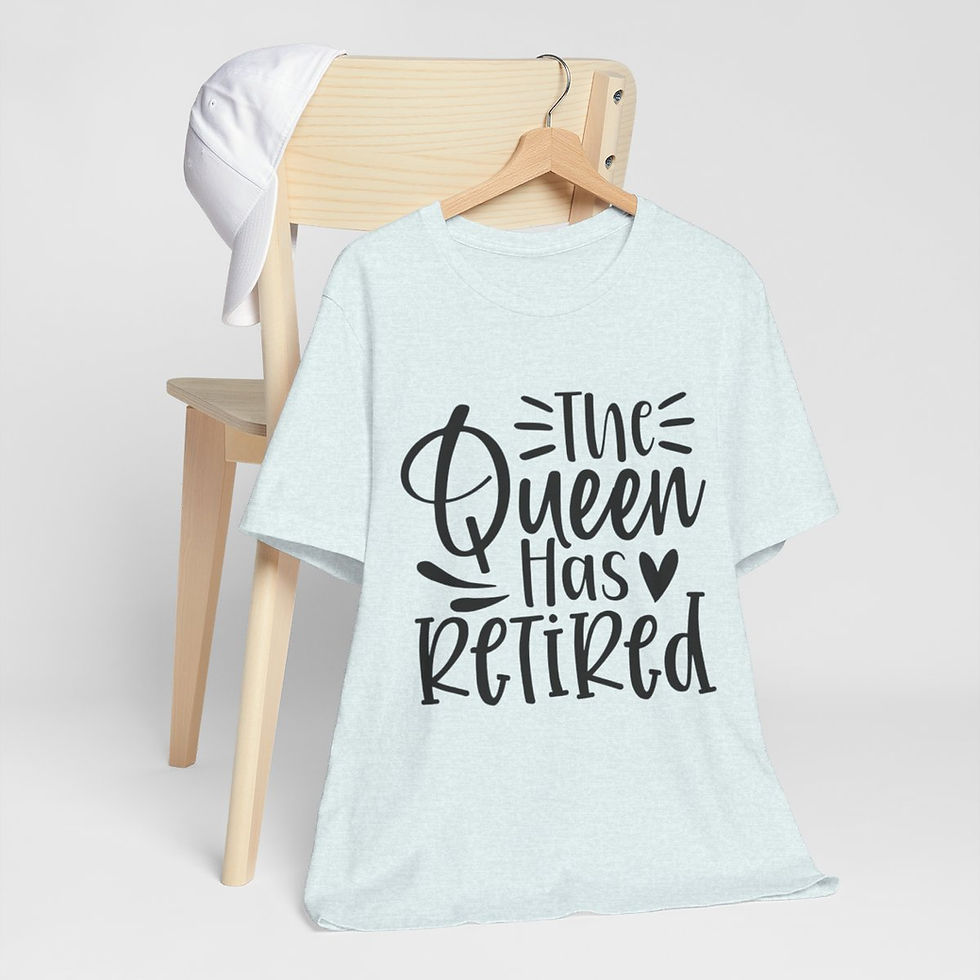 Thumbnail: Retirement T-Shirt The Queen has Retired Art Tee Expressive Fun Gifts