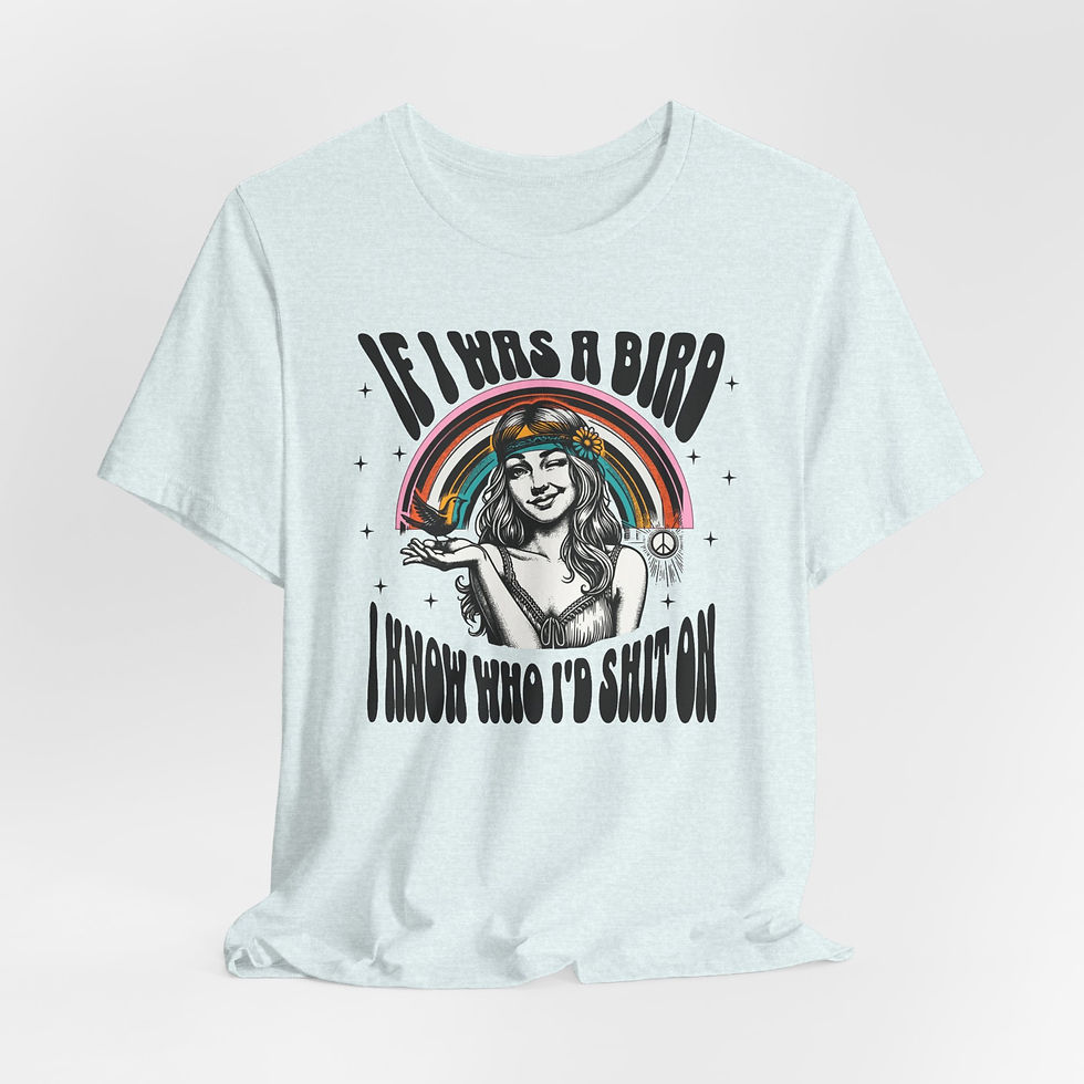 Thumbnail: Sarcastic T-Shirt If I Was a Bird Gift Funny Retro Hippie Art Tee Friend Gift