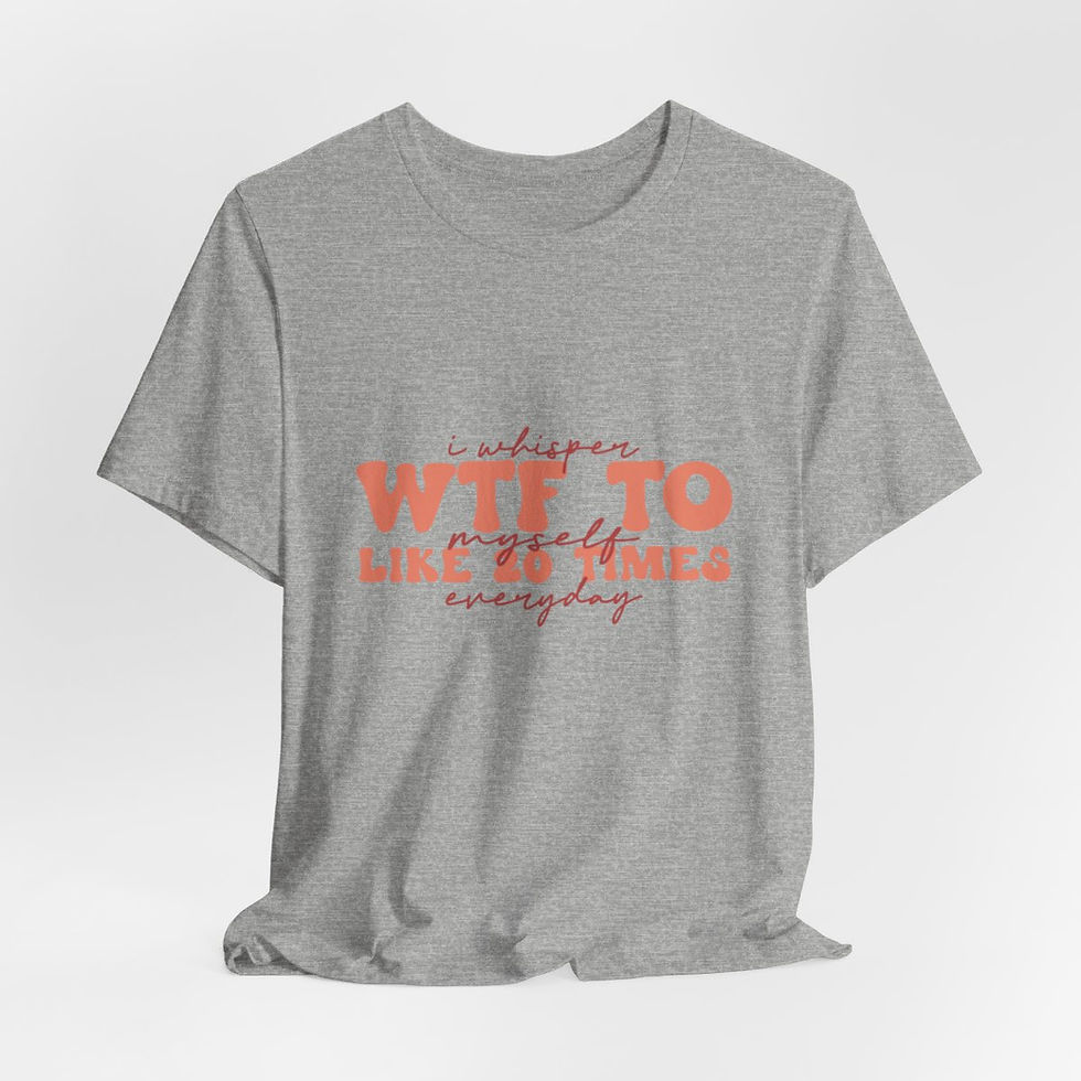 Thumbnail: Sarcastic T-Shirt Whisper WTF Like 20 Times Everyday Expressive Apparel Fun Gift