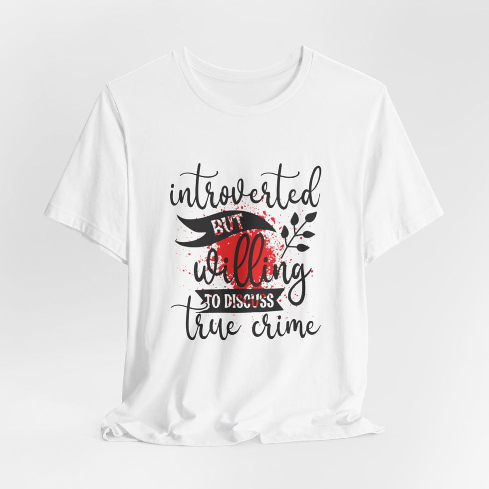 True Crime T-Shirt Introverted But Willing to Discuss True Crime Fun Gift