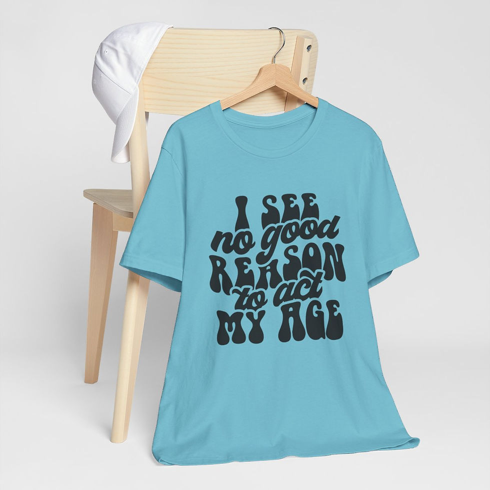 Thumbnail: Retro Sarcastic T-Shirt I See No Good Reason to Act My Age Expressive Funny Gift