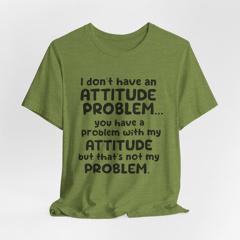 Thumbnail: Sarcastic T-Shirt Attitude Problem Expressive Apparel Fun Gifts