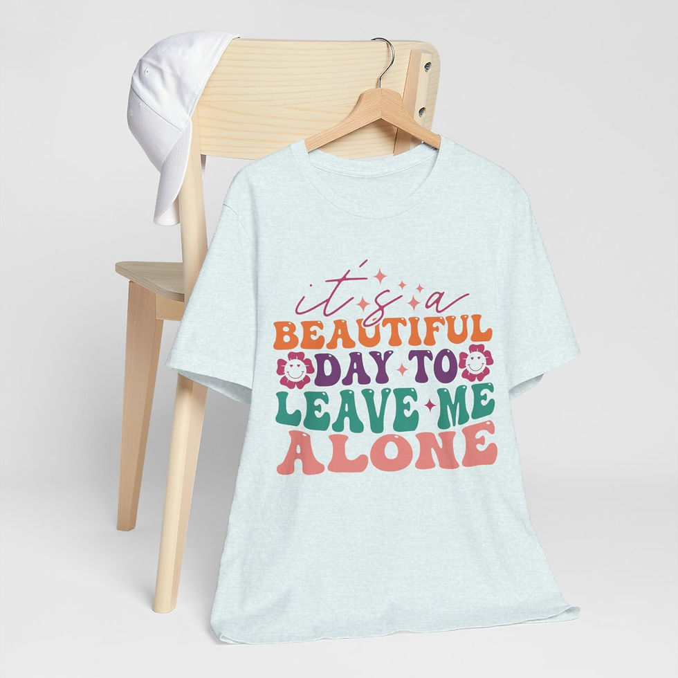 Thumbnail: Sarcastic T-Shirt A Beautiful Day to Leave Me Alone Expressive Apparel Fun Gifts