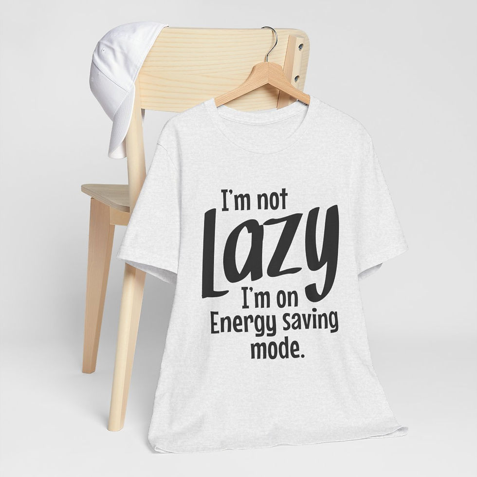 Thumbnail: Sarcastic T-Shirt I'm Not lazy Art Tee Artistic Apparel Fun Gifts
