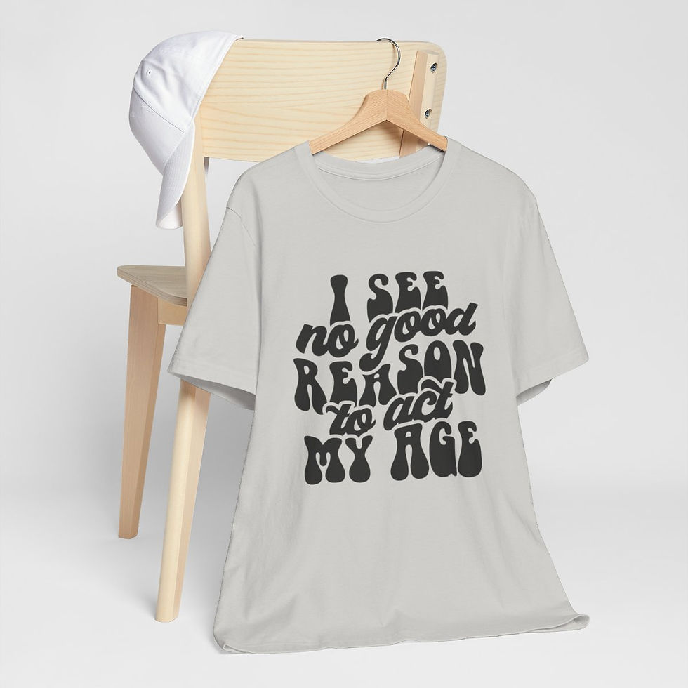 Thumbnail: Retro Sarcastic T-Shirt I See No Good Reason to Act My Age Expressive Funny Gift