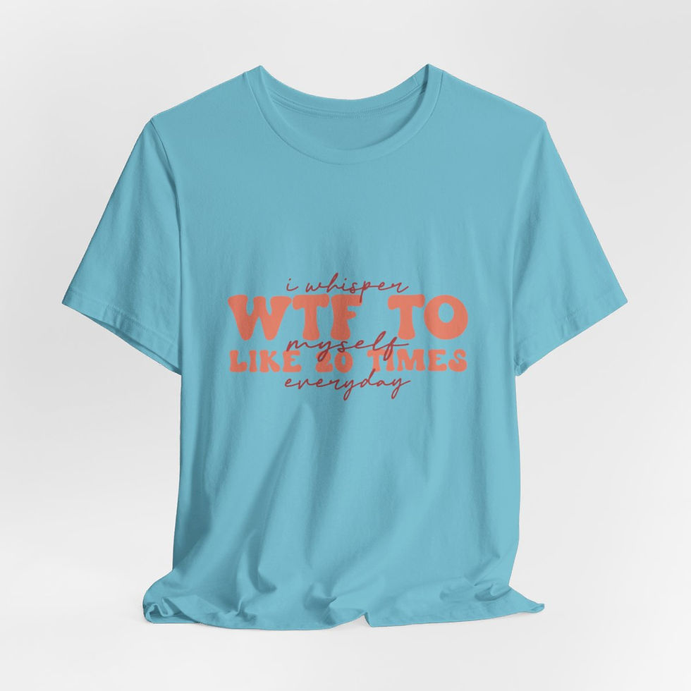 Thumbnail: Sarcastic T-Shirt Whisper WTF Like 20 Times Everyday Expressive Apparel Fun Gift