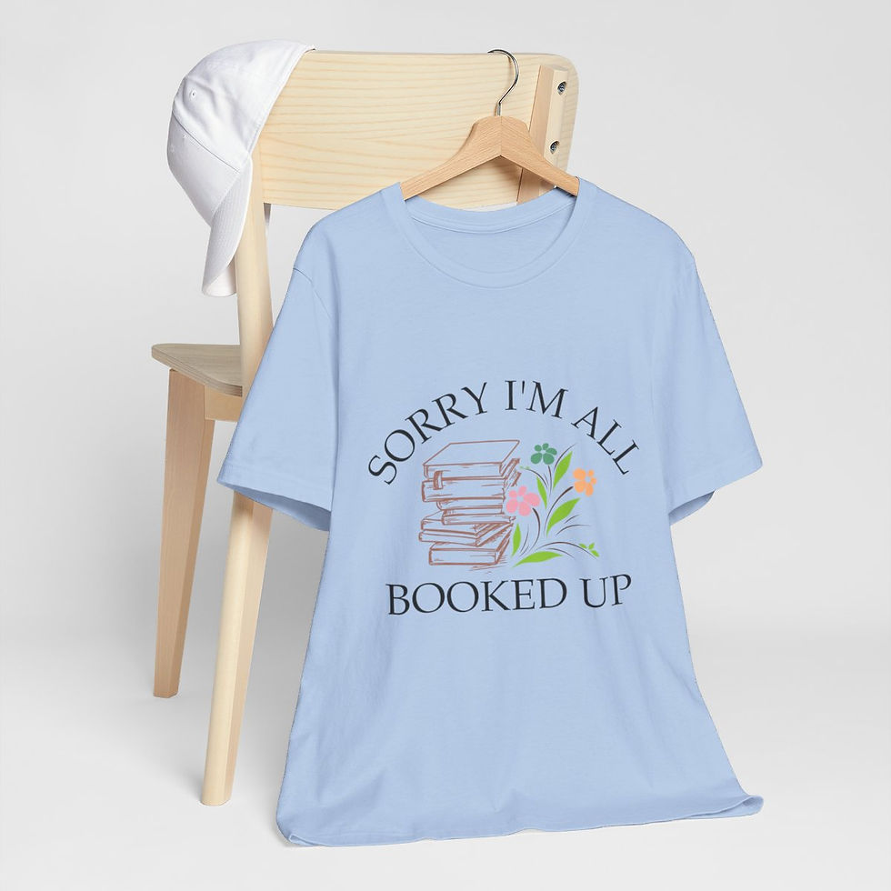 Thumbnail: Reading Lover Theme T-Shirt Sorry I'm All Booked Up Expressive Apparel Fun Gifts