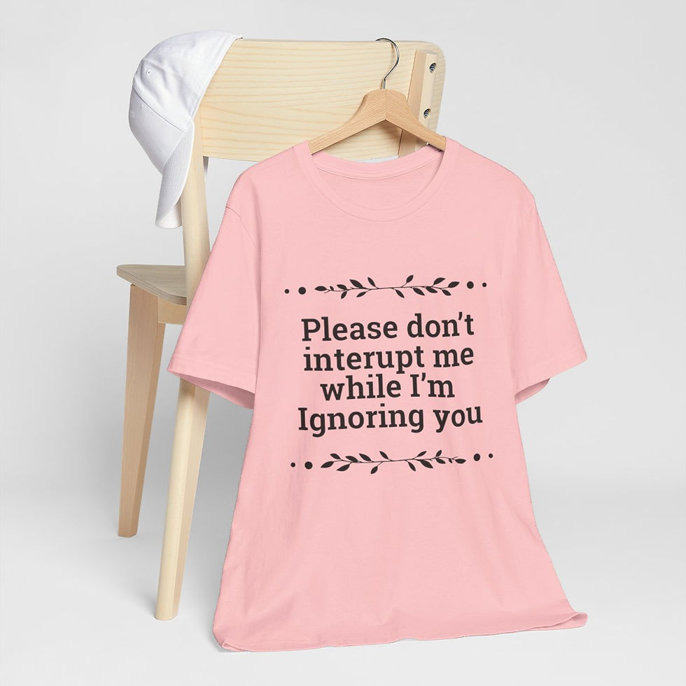 Thumbnail: Sarcastic T-Shirt Please don't Interrupt Me While I'm Ignoring You Unisex Tee