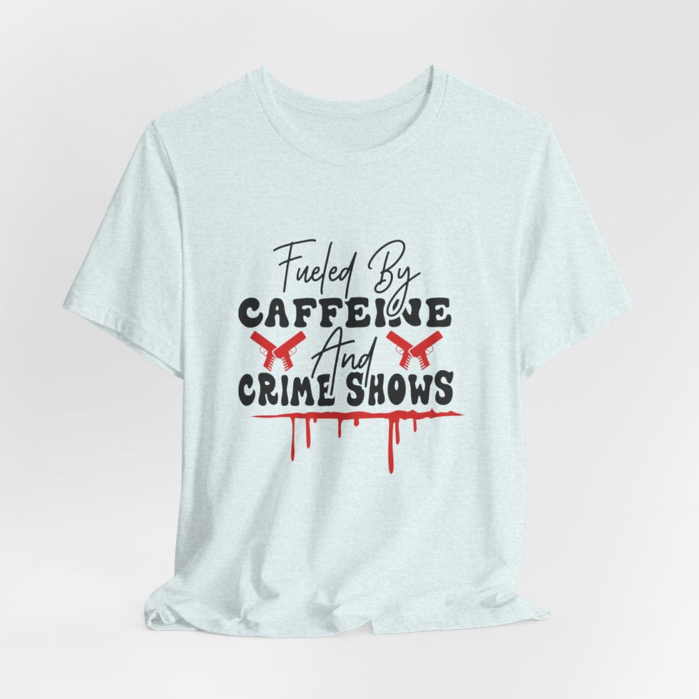 Thumbnail: True Crime T-Shirt Fueled by Caffeine & Crime Shows Expressive Apparel Fun Gifts