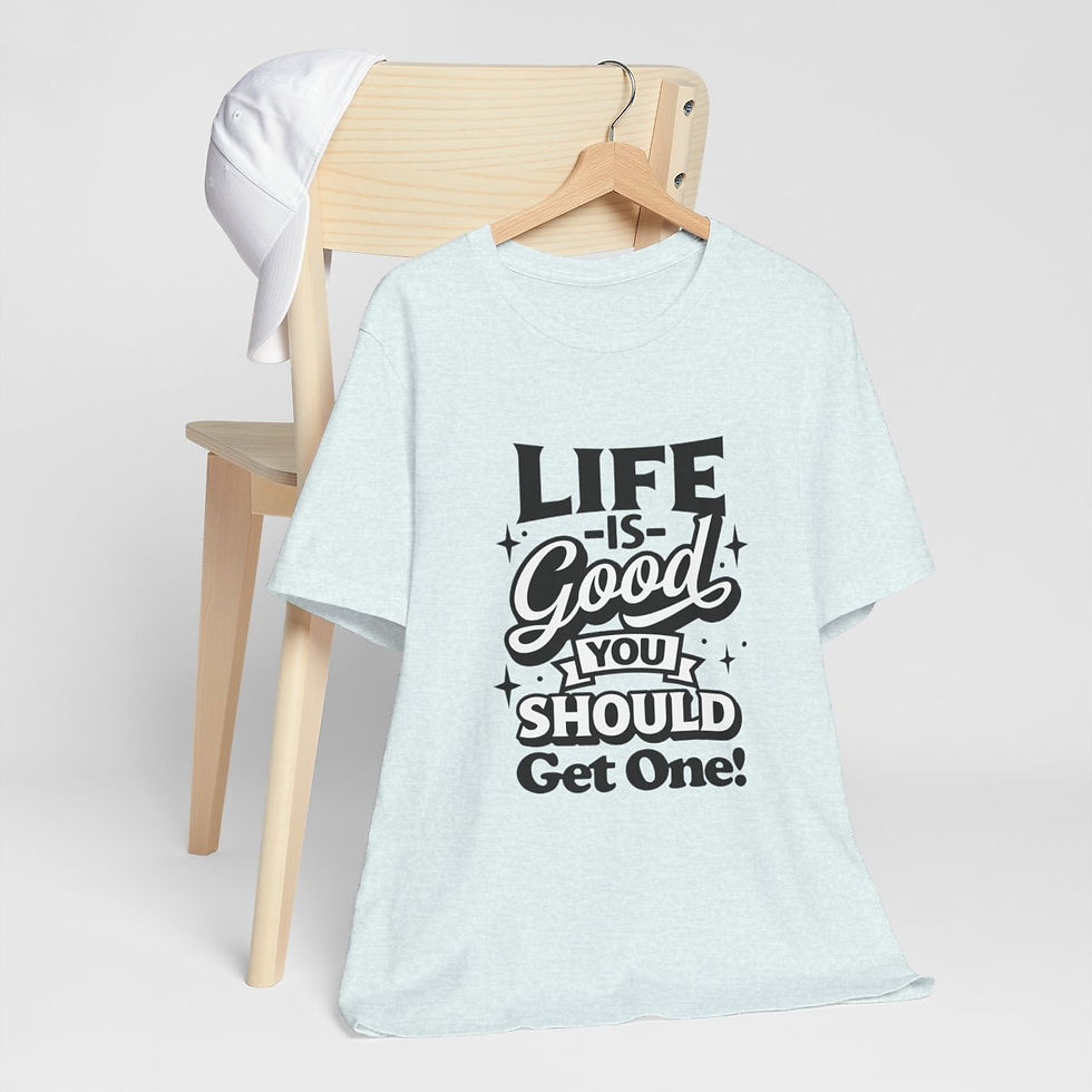 Thumbnail: Sarcastic T-Shirt Life is Good You Should Get One Expressive Apparel Funny Gifts