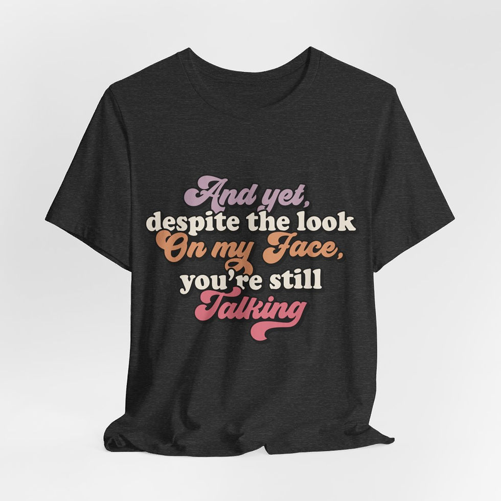 Thumbnail: Sarcastic Retro T-Shirt Despite the Look on My Face You're Still Talking 