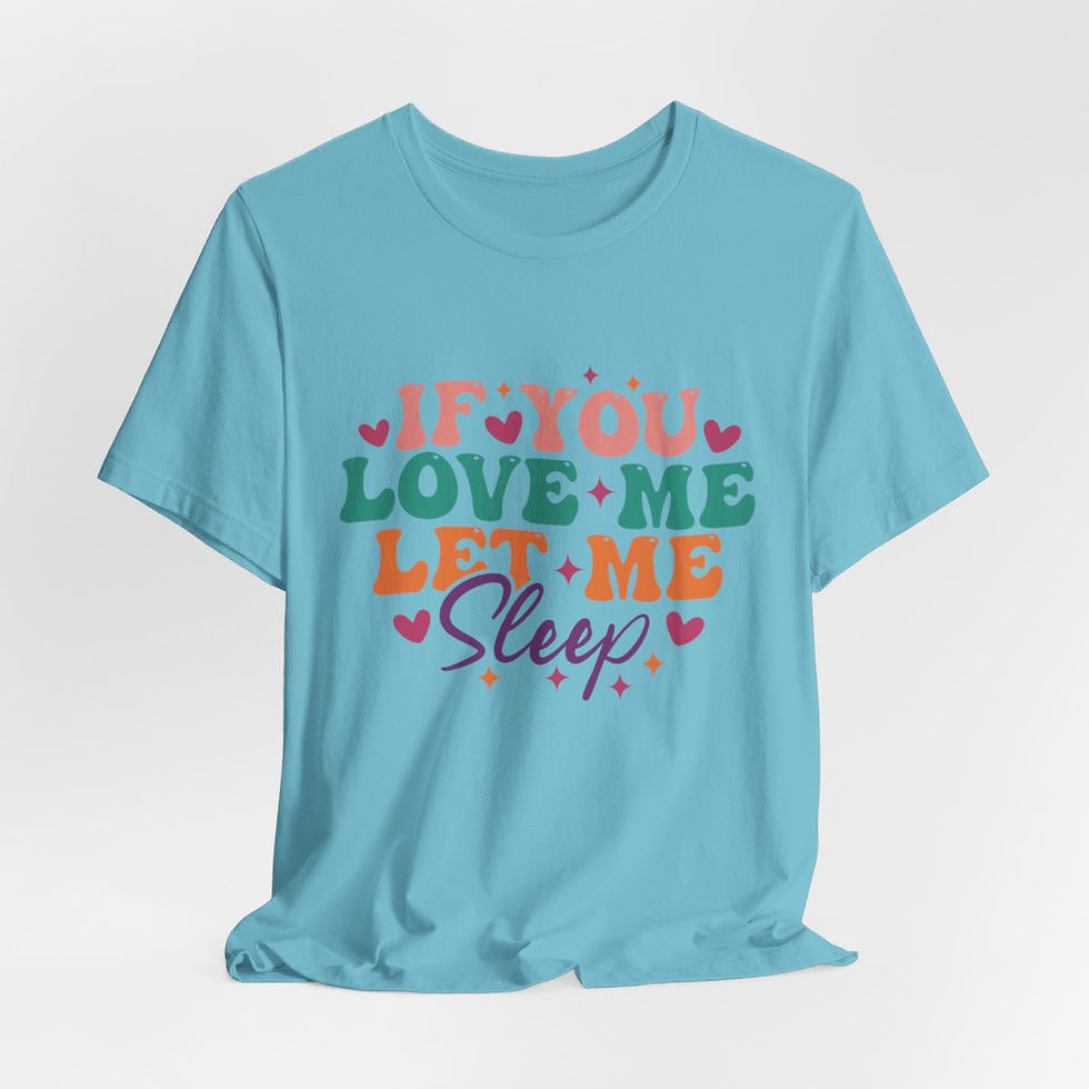 Thumbnail: Sarcastic T-Shirt If You Love Me Let Me Sleep Expressive Apparel Fun Gifts