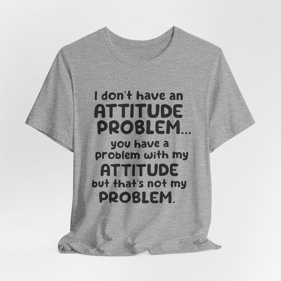 Thumbnail: Sarcastic T-Shirt Attitude Problem Expressive Apparel Fun Gifts