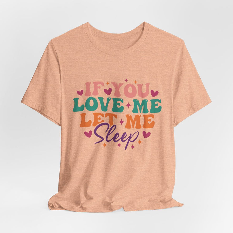 Thumbnail: Sarcastic T-Shirt If You Love Me Let Me Sleep Expressive Apparel Fun Gifts