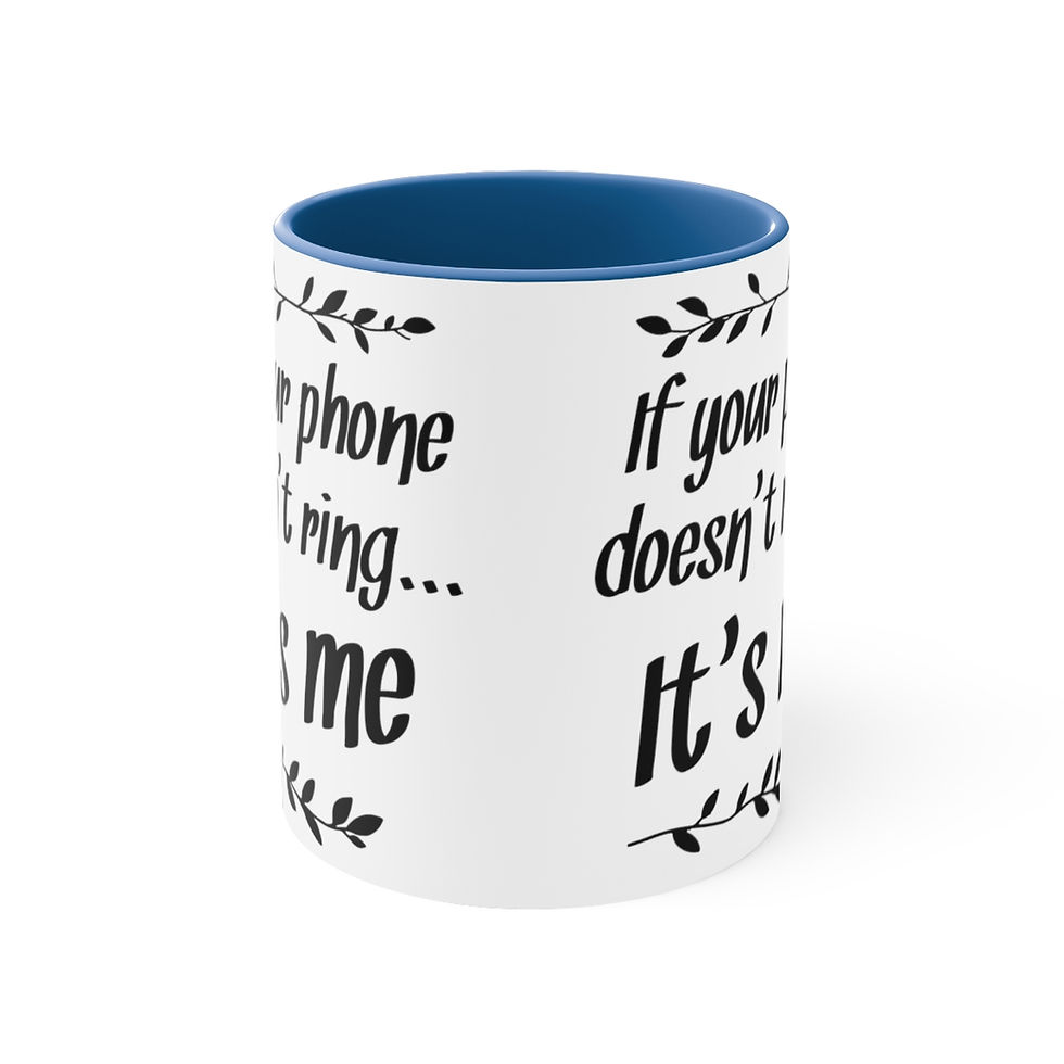 Thumbnail: Funny Coffee Mug If Your Phone Doesn't Ring It's Me Sarcastic Cute Gifts