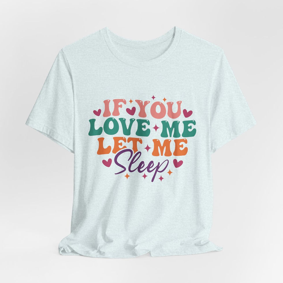 Thumbnail: Sarcastic T-Shirt If You Love Me Let Me Sleep Expressive Apparel Fun Gifts