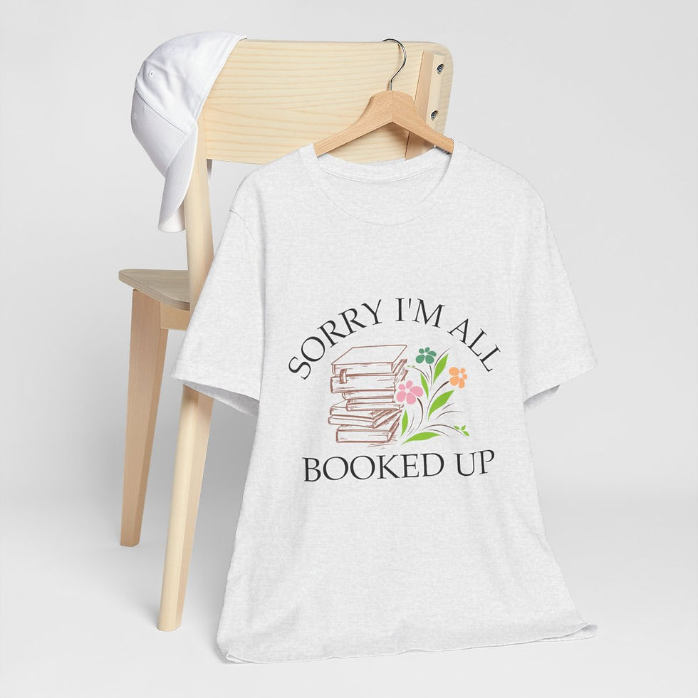 Thumbnail: Reading Lover Theme T-Shirt Sorry I'm All Booked Up Expressive Apparel Fun Gifts