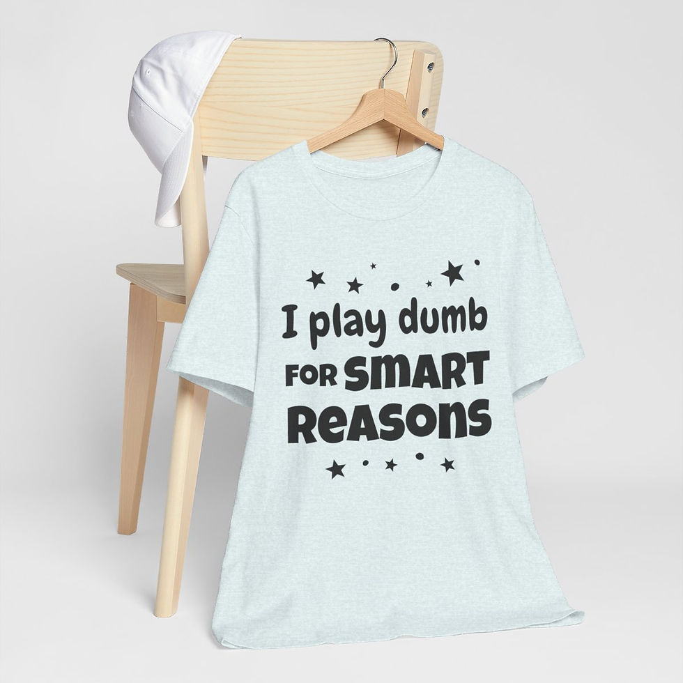 Thumbnail: Sarcastic T-Shirt I Play Dumb Art Tee Artistic Apparel Fun Gifts
